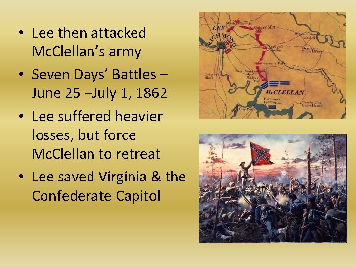  • Lee then attacked Mc. Clellan’s army • Seven Days’ Battles – June
