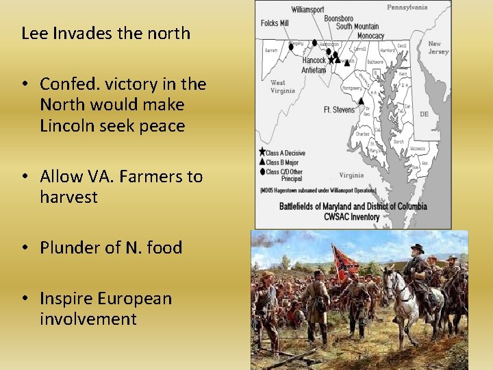 Lee Invades the north • Confed. victory in the North would make Lincoln seek