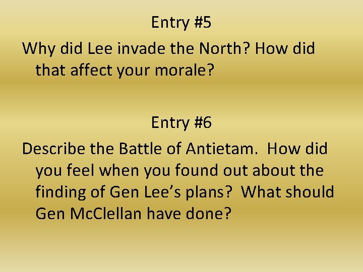 Entry #5 Why did Lee invade the North? How did that affect your morale?