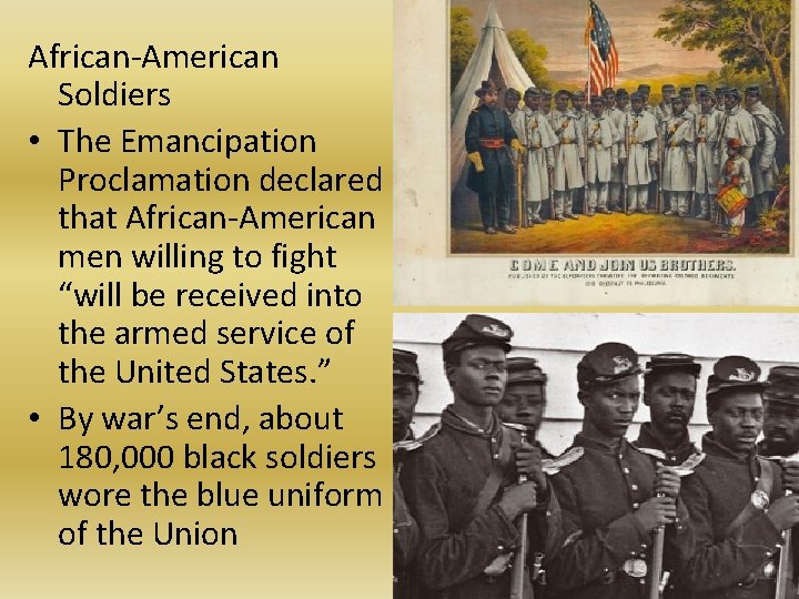African-American Soldiers • The Emancipation Proclamation declared that African-American men willing to fight “will