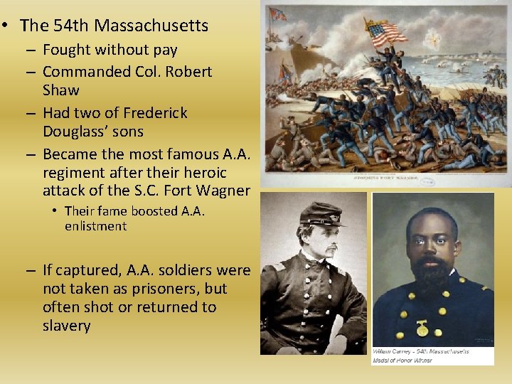 • The 54 th Massachusetts – Fought without pay – Commanded Col. Robert