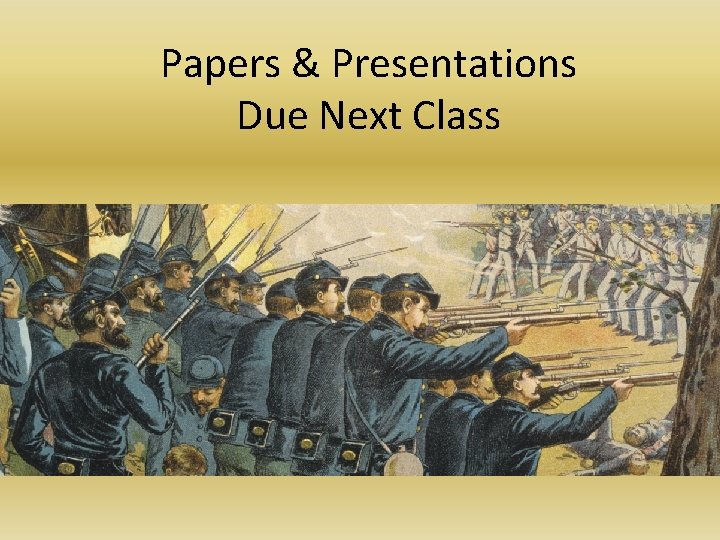 Papers & Presentations Due Next Class 