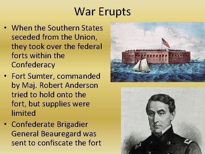 War Erupts • When the Southern States seceded from the Union, they took over