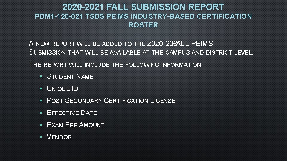 2020 -2021 FALL SUBMISSION REPORT PDM 1 -120 -021 TSDS PEIMS INDUSTRY-BASED CERTIFICATION ROSTER