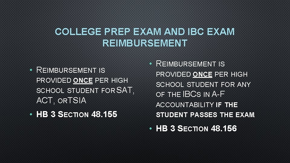 COLLEGE PREP EXAM AND IBC EXAM REIMBURSEMENT • REIMBURSEMENT IS PROVIDED ONCE PER HIGH