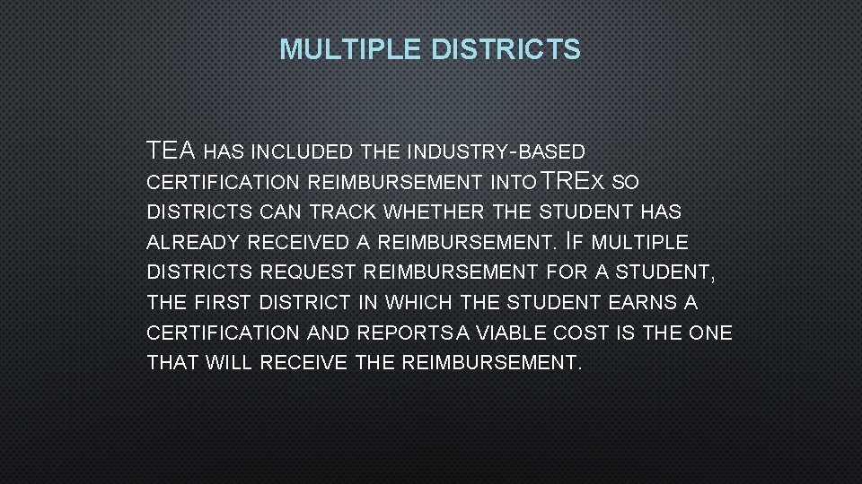 MULTIPLE DISTRICTS TEA HAS INCLUDED THE INDUSTRY-BASED CERTIFICATION REIMBURSEMENT INTO TREX SO DISTRICTS CAN