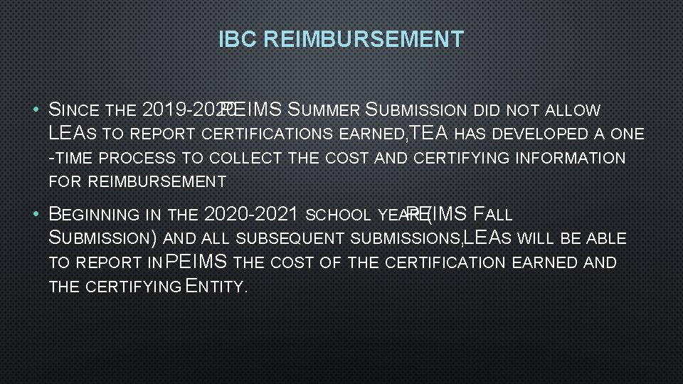 IBC REIMBURSEMENT • SINCE THE 2019 -2020 PEIMS SUMMER SUBMISSION DID NOT ALLOW LEAS