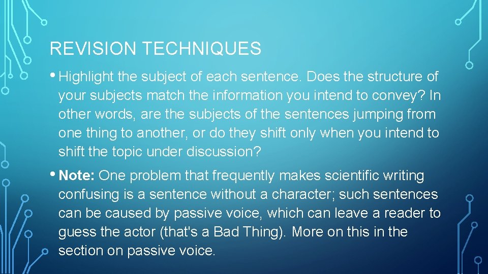 REVISION TECHNIQUES • Highlight the subject of each sentence. Does the structure of your