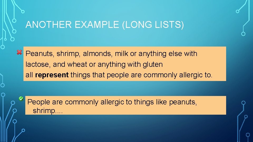 ANOTHER EXAMPLE (LONG LISTS) Peanuts, shrimp, almonds, milk or anything else with lactose, and