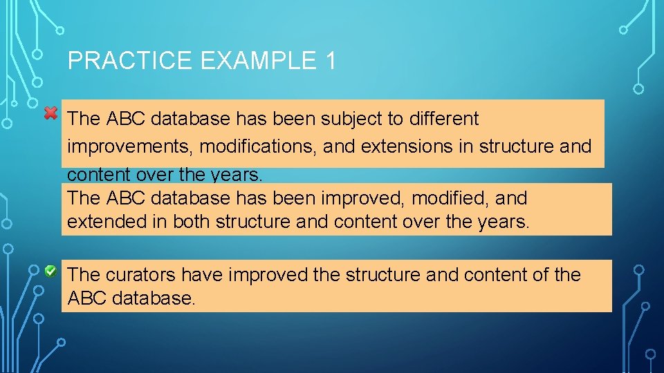 PRACTICE EXAMPLE 1 The ABC database has been subject to different improvements, modifications, and