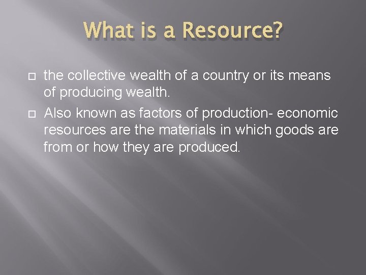 What is a Resource? the collective wealth of a country or its means of