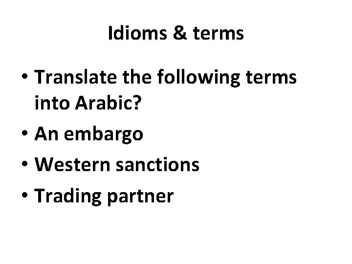 Idioms & terms • Translate the following terms into Arabic? • An embargo •