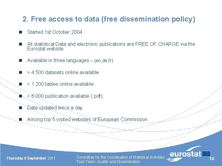 2. Free access to data (free dissemination policy) n Started 1 st October 2004