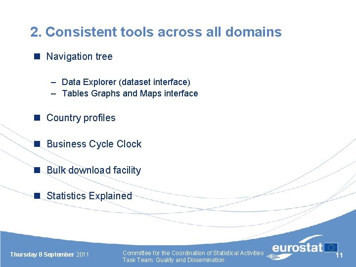 2. Consistent tools across all domains n Navigation tree – Data Explorer (dataset interface)