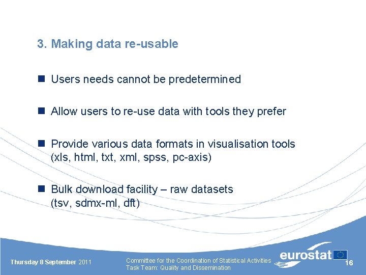 3. Making data re-usable n Users needs cannot be predetermined n Allow users to
