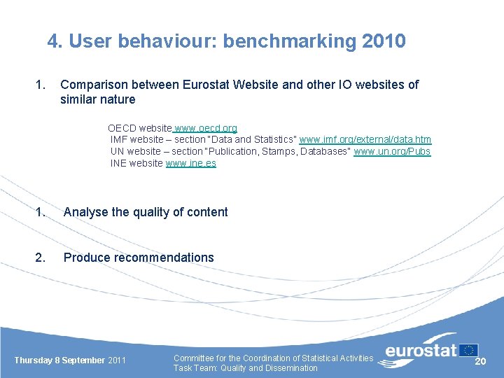 4. User behaviour: benchmarking 2010 1. Comparison between Eurostat Website and other IO websites