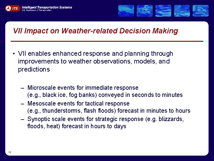 VII Impact on Weather-related Decision Making • VII enables enhanced response and planning through