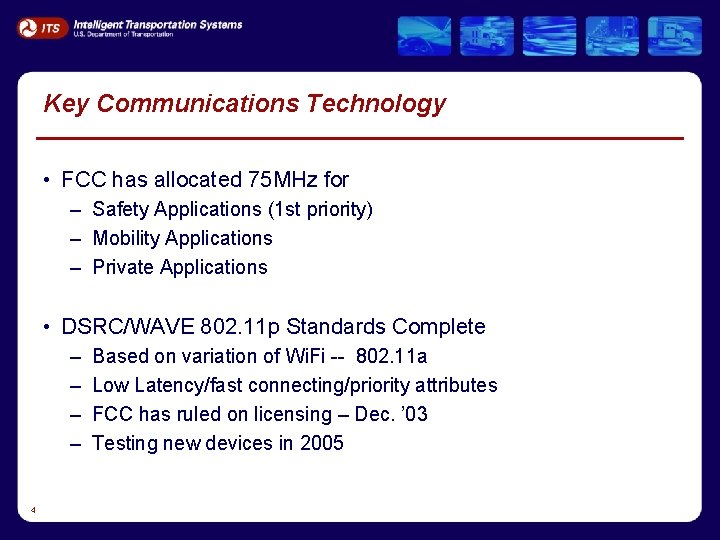 Key Communications Technology • FCC has allocated 75 MHz for – Safety Applications (1