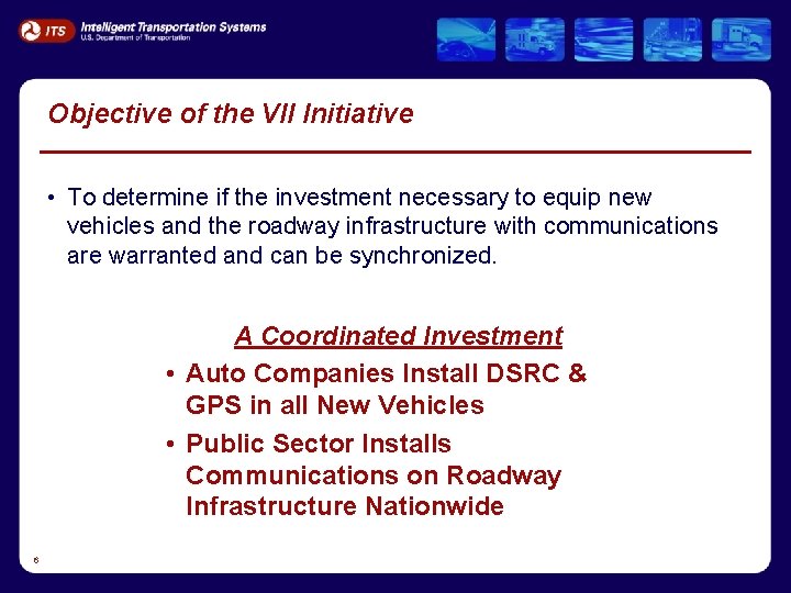 Objective of the VII Initiative • To determine if the investment necessary to equip