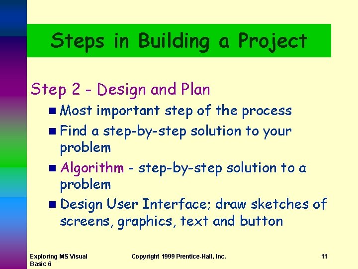 Steps in Building a Project Step 2 - Design and Plan n Most important