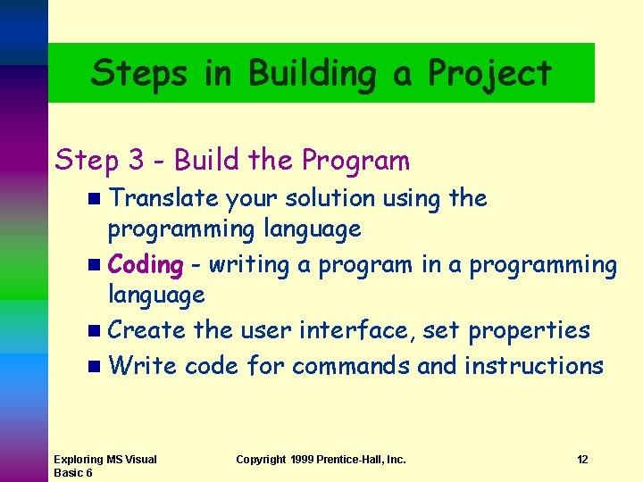 Steps in Building a Project Step 3 - Build the Program n Translate your