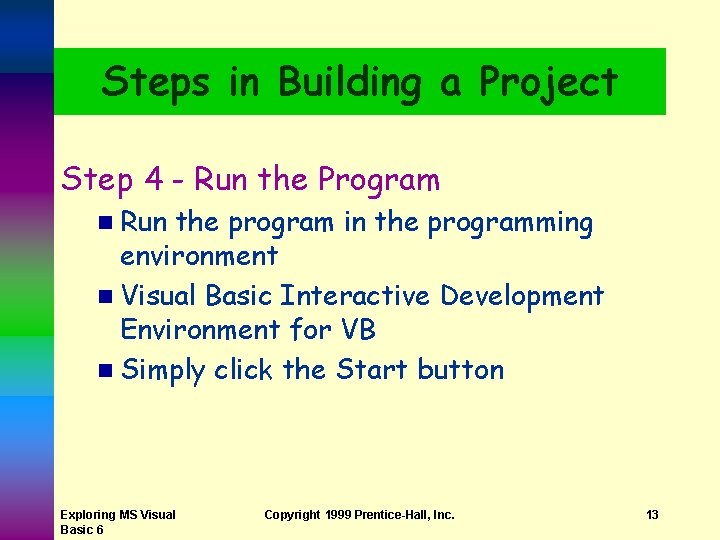 Steps in Building a Project Step 4 - Run the Program n Run the