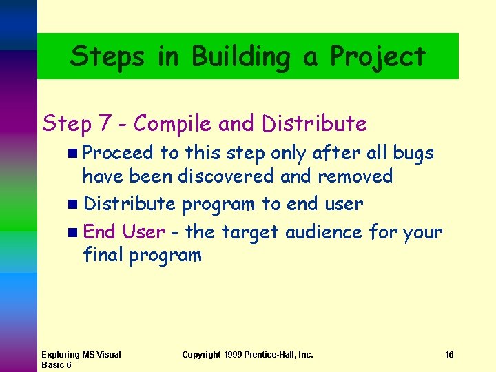 Steps in Building a Project Step 7 - Compile and Distribute n Proceed to