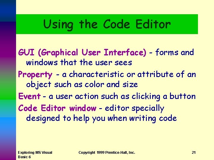 Using the Code Editor GUI (Graphical User Interface) - forms and windows that the