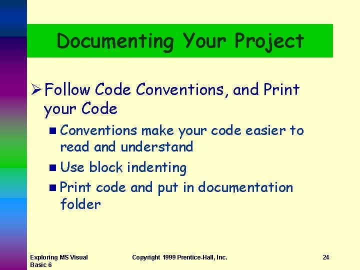 Documenting Your Project Ø Follow Code Conventions, and Print your Code n Conventions make