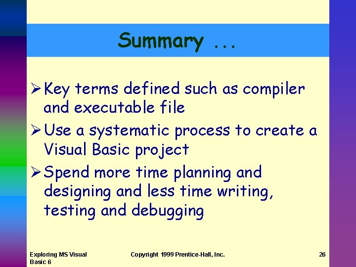 Summary. . . Ø Key terms defined such as compiler and executable file Ø