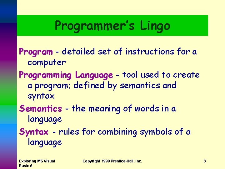 Programmer’s Lingo Program - detailed set of instructions for a computer Programming Language -