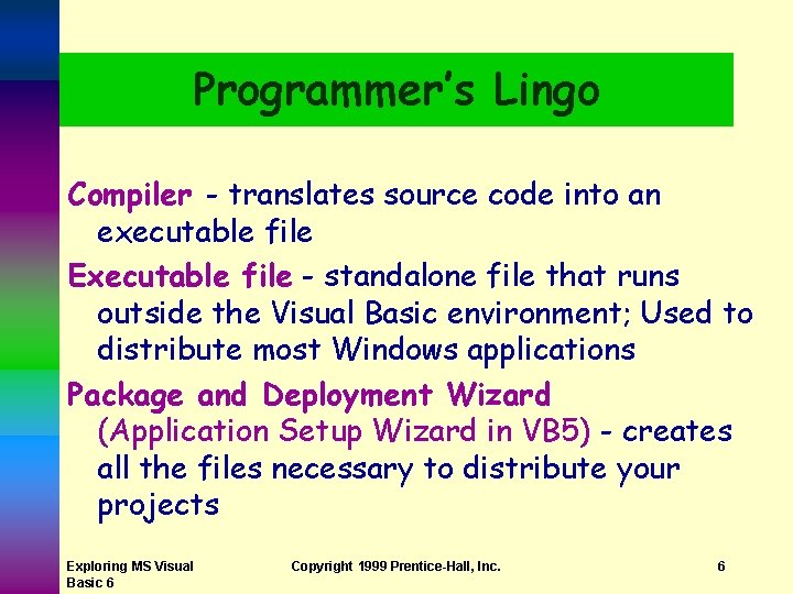Programmer’s Lingo Compiler - translates source code into an executable file Executable file -