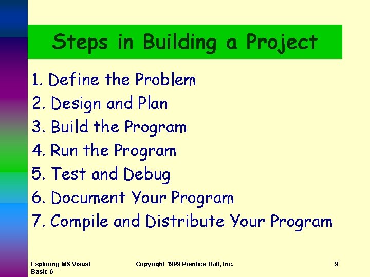 Steps in Building a Project 1. Define the Problem 2. Design and Plan 3.