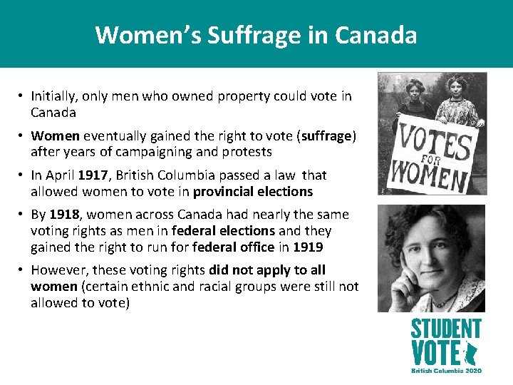 Women’s Suffrage in Canada • Initially, only men who owned property could vote in