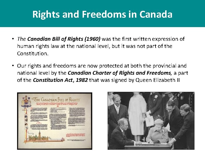 Rights and Freedoms in Canada • The Canadian Bill of Rights (1960) was the
