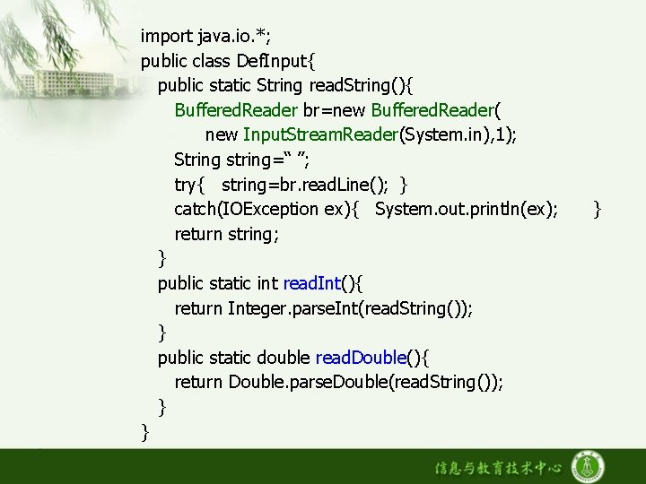 import java. io. *; public class Def. Input{ public static String read. String(){ Buffered.