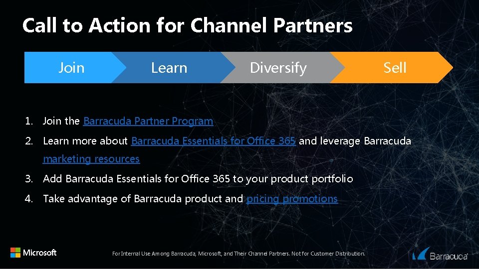 Call to Action for Channel Partners Join Learn Diversify Sell 1. Join the Barracuda