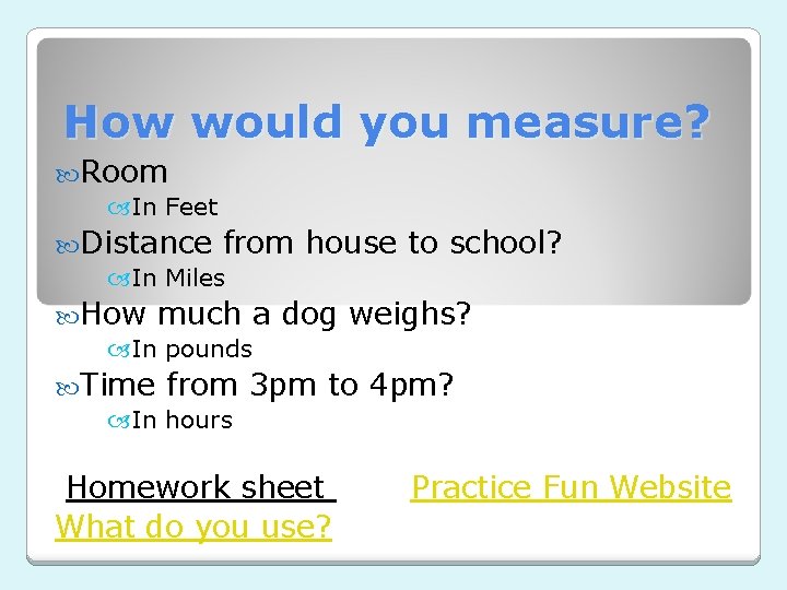 How would you measure? Room In Feet Distance from In Miles How much a