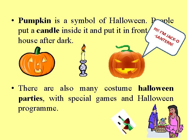  • Pumpkin is a symbol of Halloween. People I‘M put a candle inside