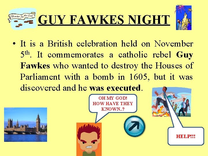 GUY FAWKES NIGHT • It is a British celebration held on November 5 th.