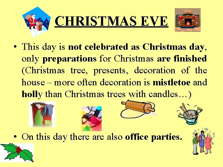 CHRISTMAS EVE • This day is not celebrated as Christmas day, only preparations for