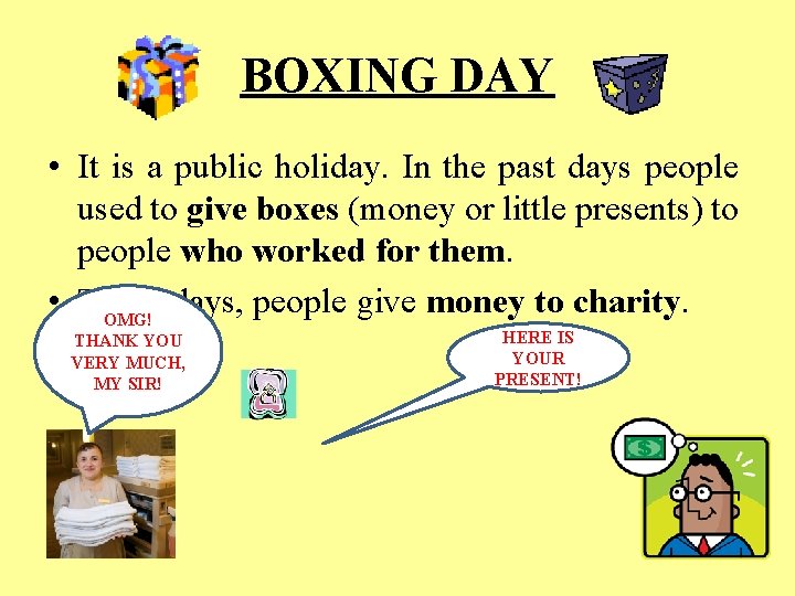 BOXING DAY • It is a public holiday. In the past days people used