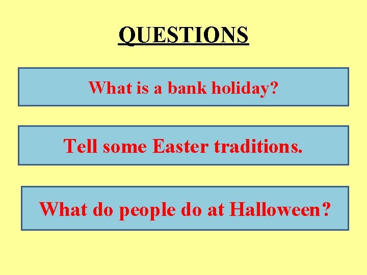 QUESTIONS Bank holiday is a day off and all the banks, post What a