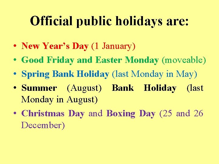 Official public holidays are: • • New Year’s Day (1 January) Good Friday and