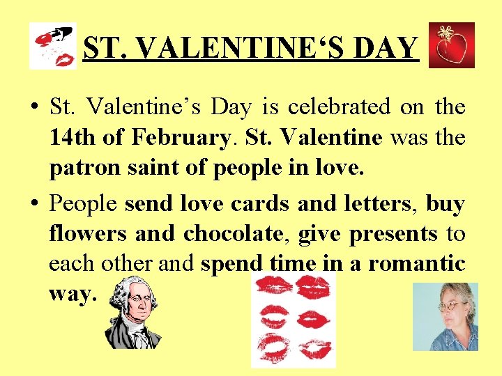 ST. VALENTINE‘S DAY • St. Valentine’s Day is celebrated on the 14 th of
