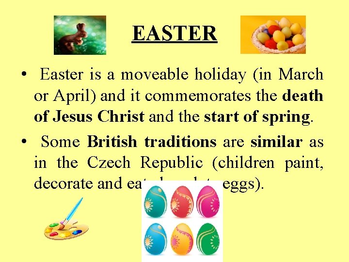 EASTER • Easter is a moveable holiday (in March or April) and it commemorates