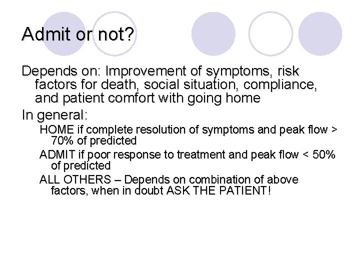 Admit or not? Depends on: Improvement of symptoms, risk factors for death, social situation,
