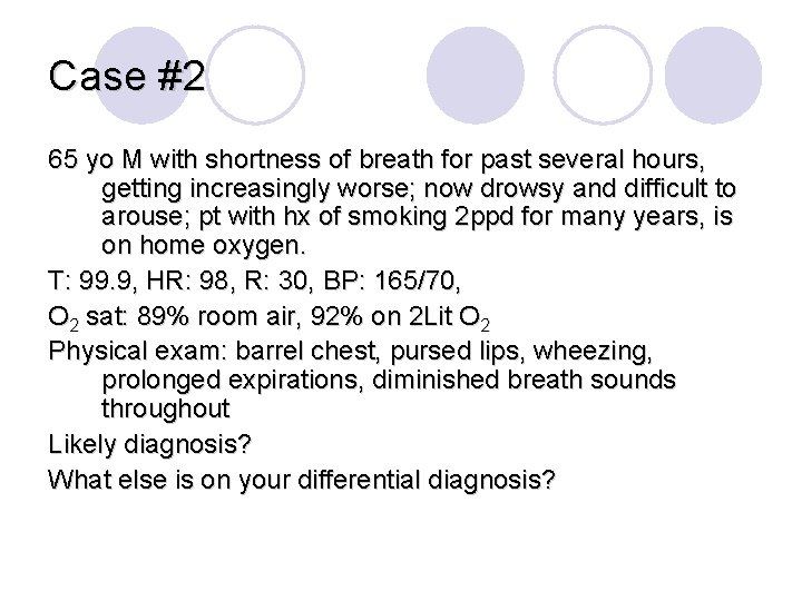 Case #2 65 yo M with shortness of breath for past several hours, getting