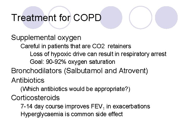 Treatment for COPD Supplemental oxygen Careful in patients that are CO 2 retainers Loss
