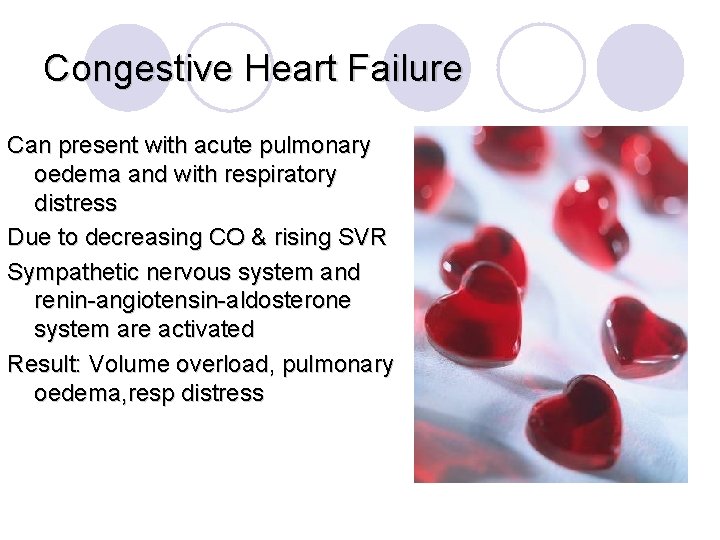Congestive Heart Failure Can present with acute pulmonary oedema and with respiratory distress Due